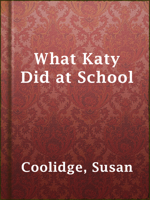 Susan Coolidge创作的What Katy Did at School作品的详细信息 - 可供借阅